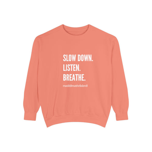 "slow down. listen. breathe." crew neck sweatshirt