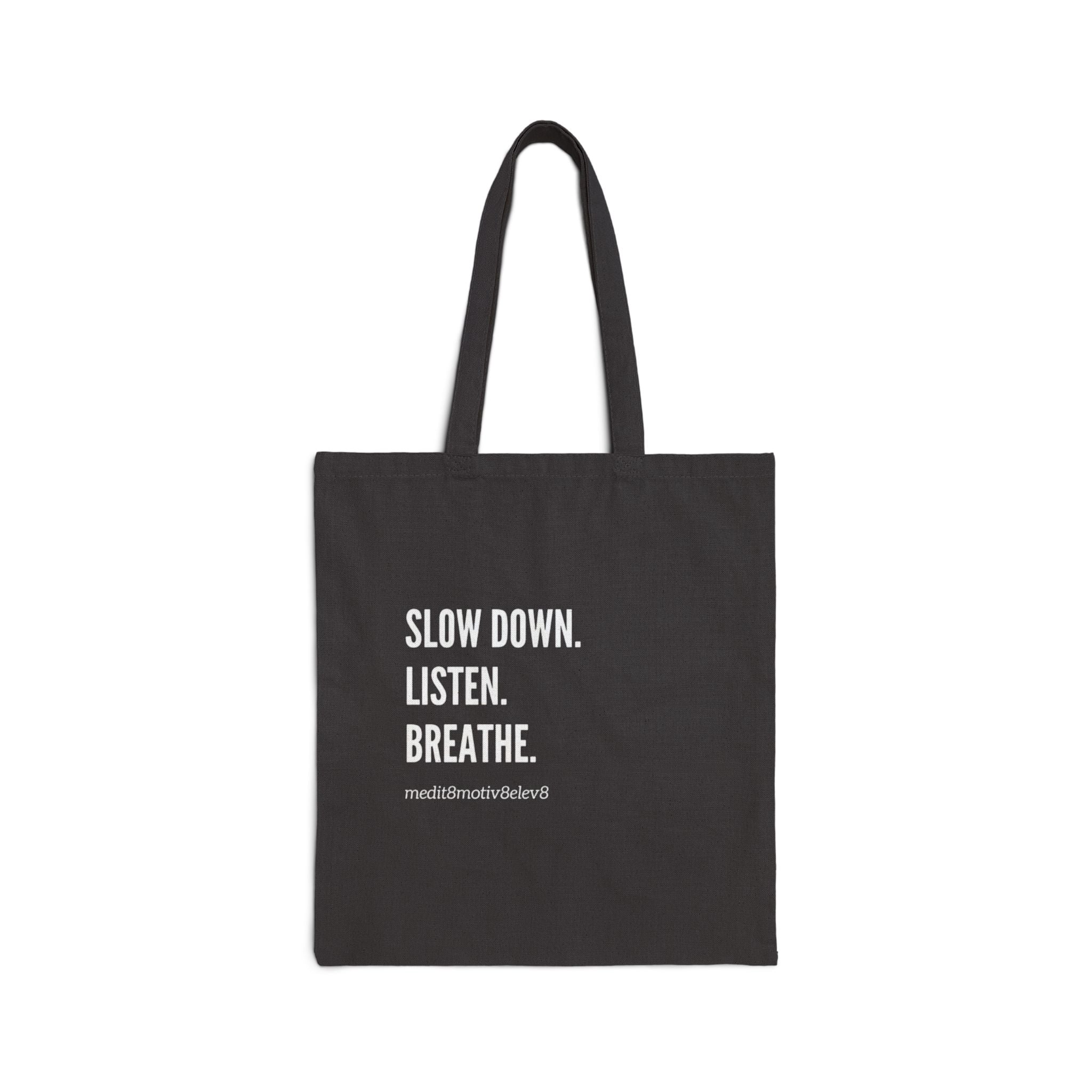 "slow down. listen. breathe." Cotton Canvas Tote Bag