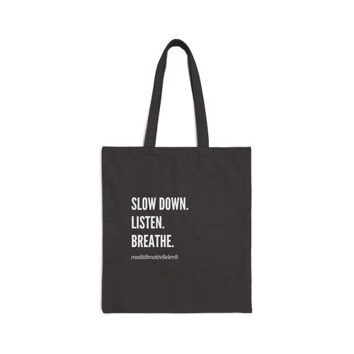 "slow down. listen. breathe." Cotton Canvas Tote Bag