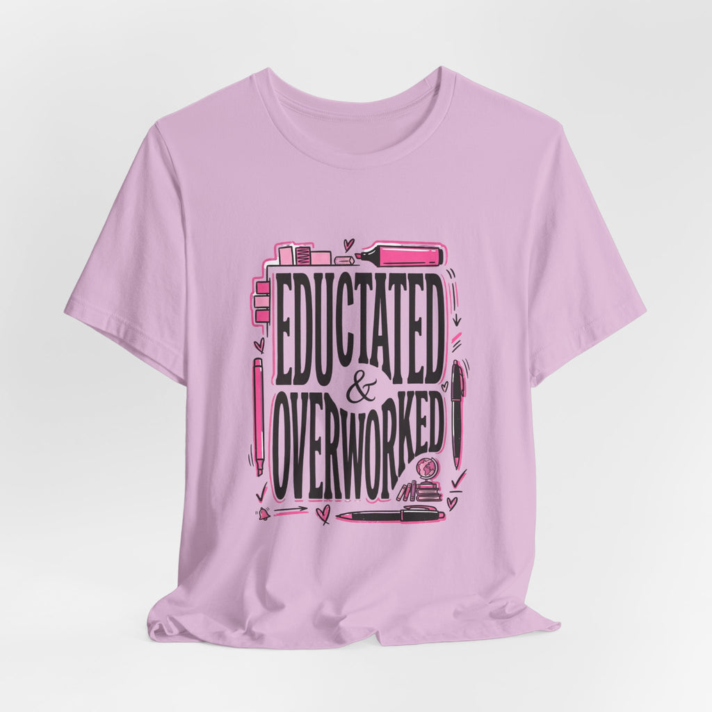Educated & Overworked Tee — Funny Teacher, Student, Nurse, Grad Shirt