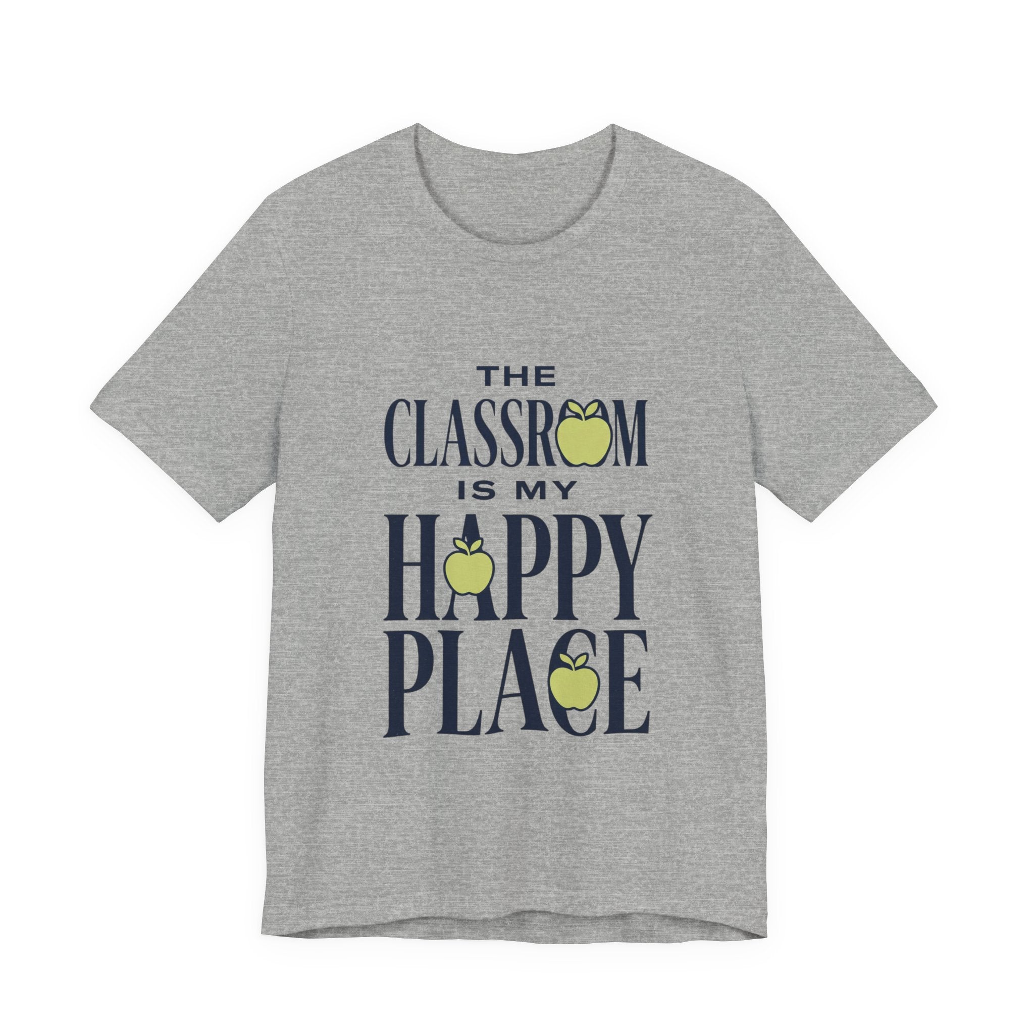 Classroom Is My Happy Place Tee — Teacher Appreciation Shirt