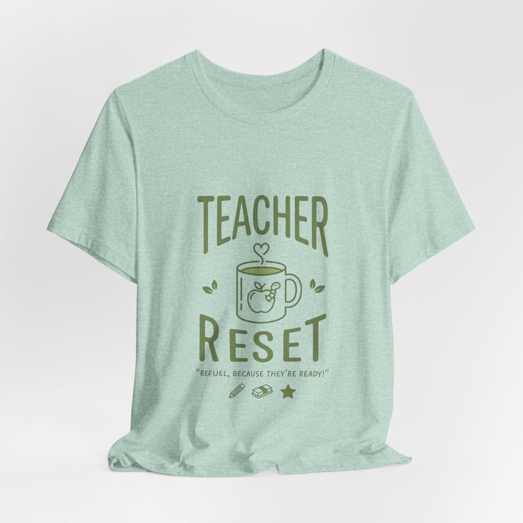 Teacher Reset T-Shirt — Funny Teacher Gift Tee with Coffee Mug Design