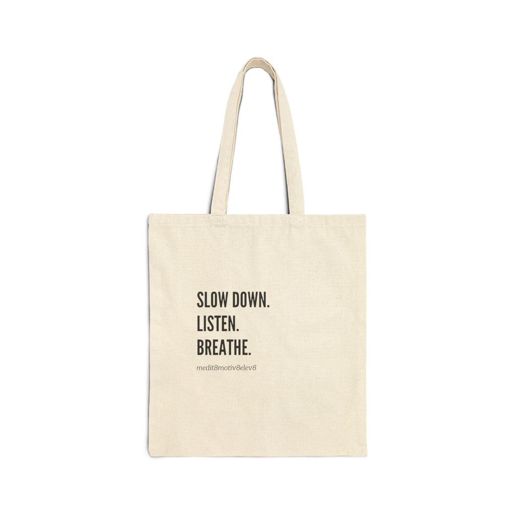 "slow down. listen. breathe." Cotton Canvas Tote Bag