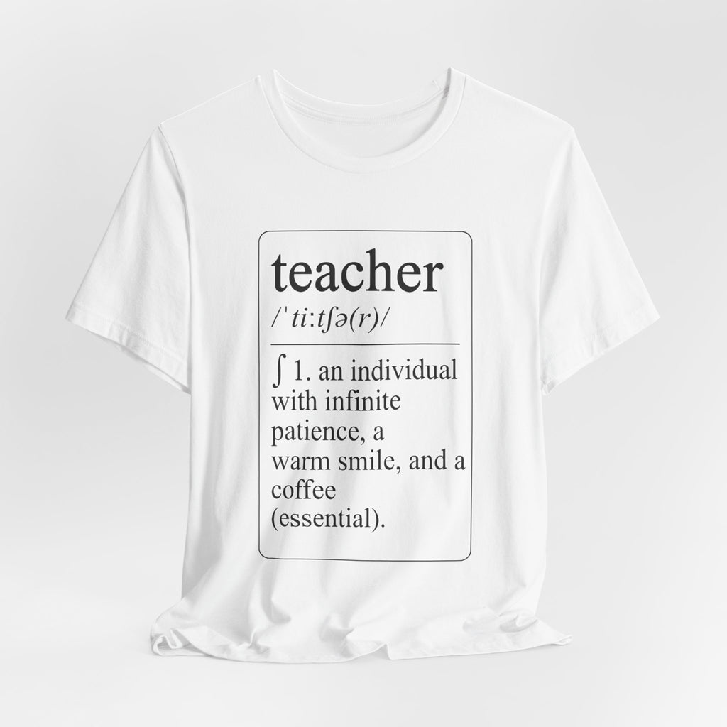 Teacher Definition T-Shirt — Funny Teacher Gift Tee ("teacher /ˈtiːtʃər/ 1. an individual with infinite patience, a warm smile, and a [...]