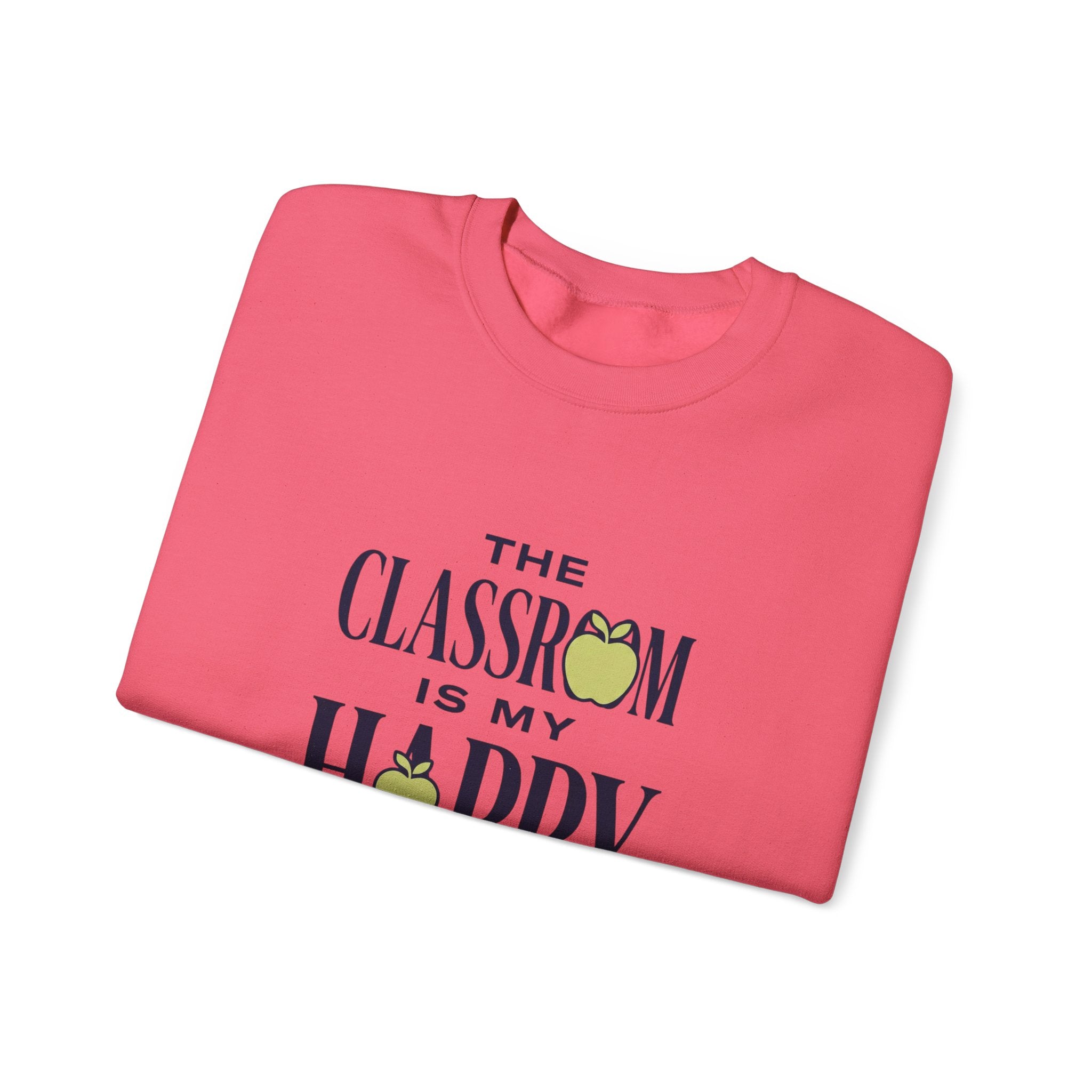 Sweatshirt — "The Classroom Is My Happy Place" Teacher Crewneck