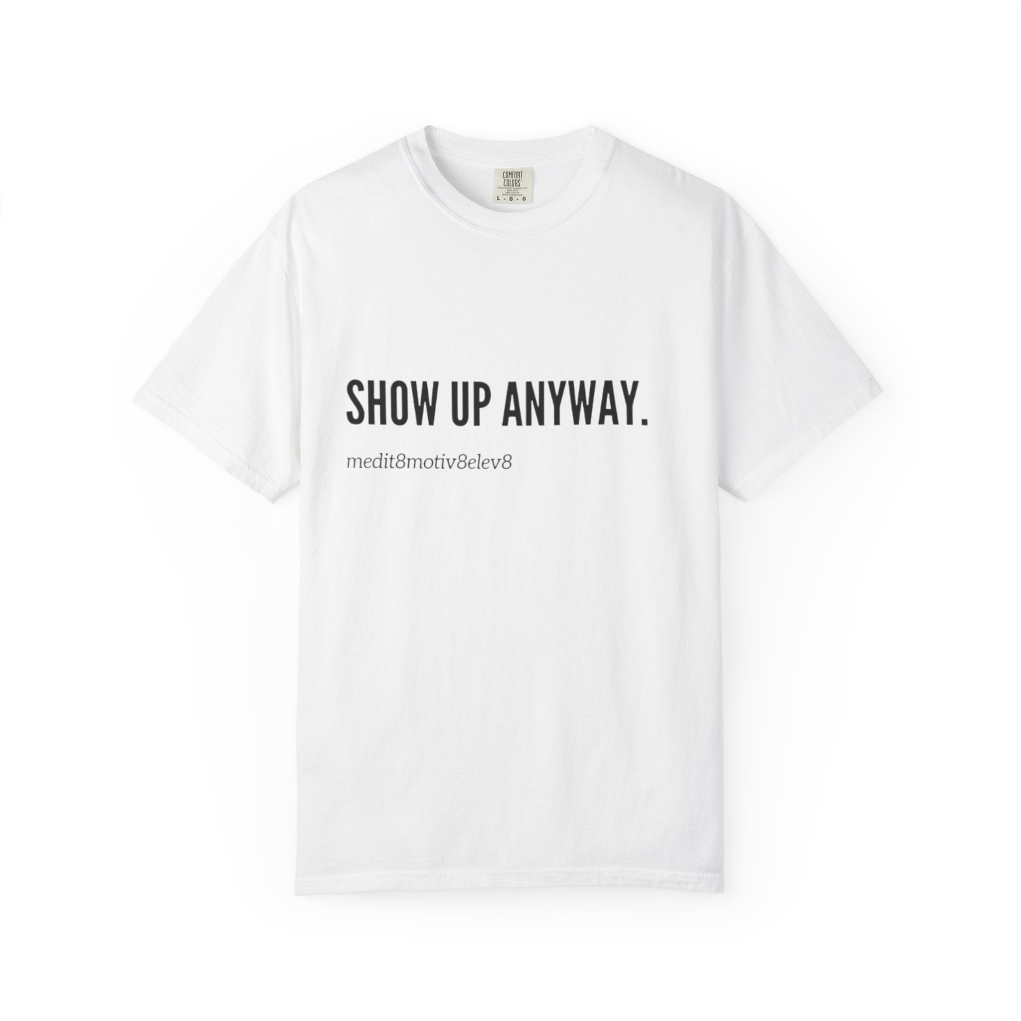 "show up" Comfort Colors