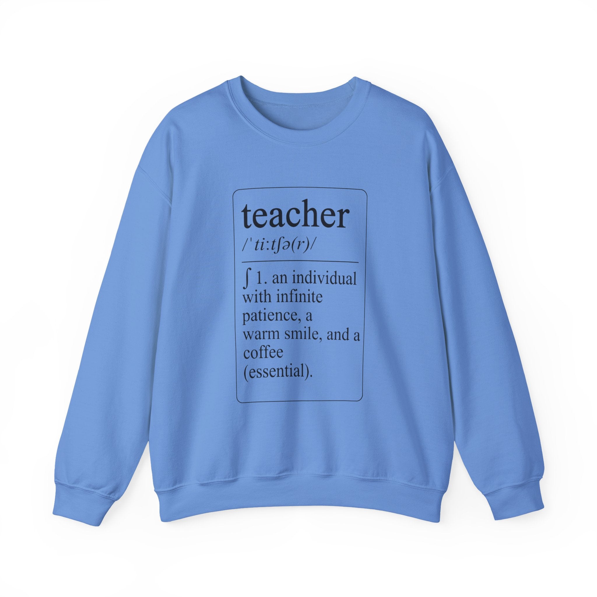 Teacher Definition Sweatshirt — 'teacher /ˈtēchər/ : an individual with infinite patience, a warm smile, and a coffee (essential)'