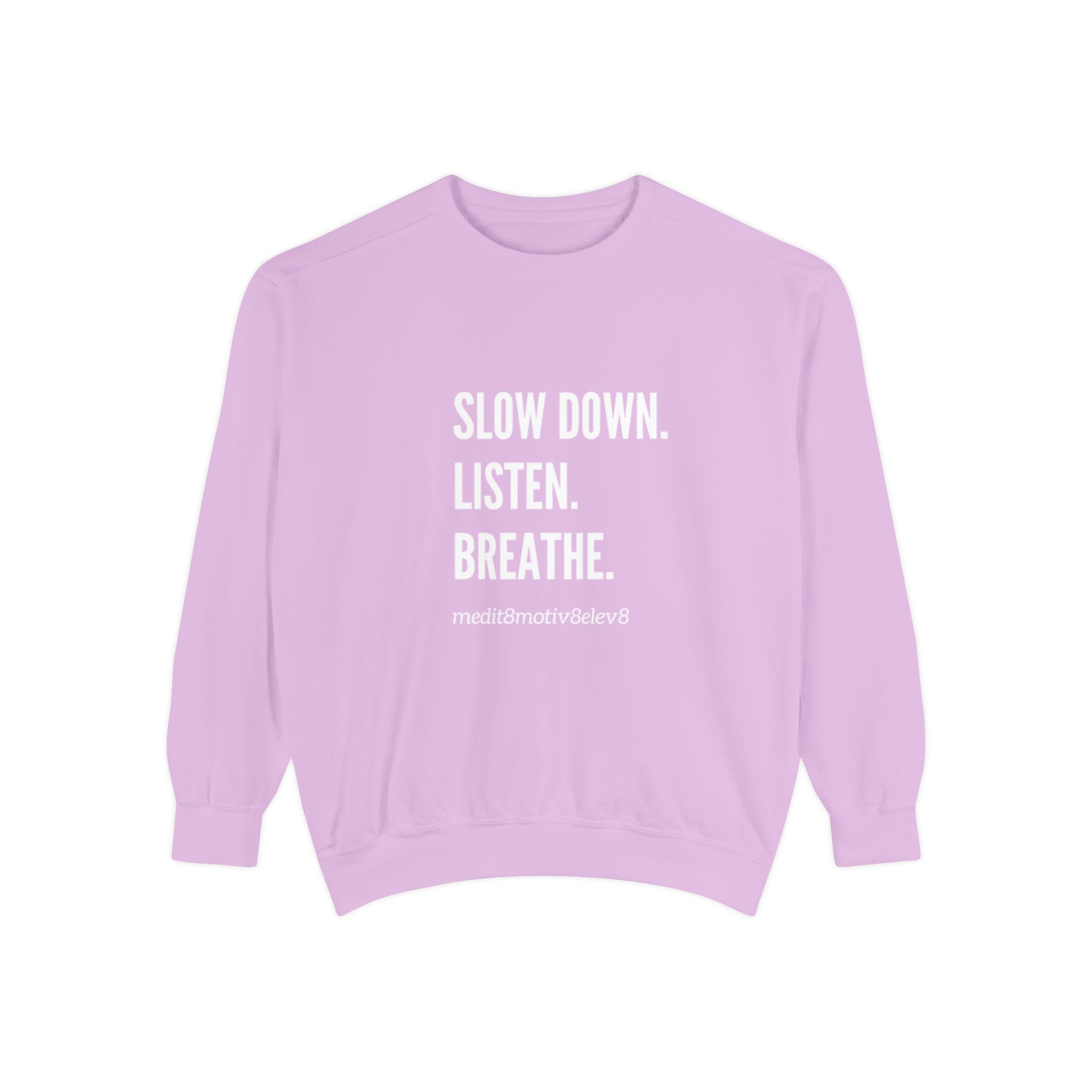 "slow down. listen. breathe." crew neck sweatshirt
