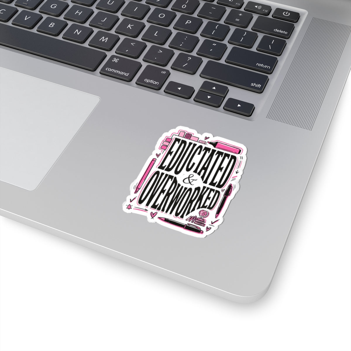 Educated & Overworked Kiss-Cut Sticker — Funny Student/Teacher Laptop Decal